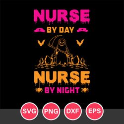 Nurse By Day Nurse By Night Halloween Svg, Halloween Svg, Png Dxf Eps Digital File