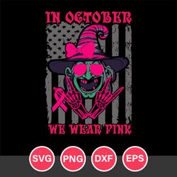 October wear Pink Witch Svg, Halloween Svg, Png Dxf Eps Digital File