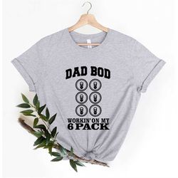 Dad Bod Working On My Six Pack T-Shirt, Funny Dad Shirt, Fathers Day Gift, Beer Lover T-shirt, Dad Birthday Gift, Cool D