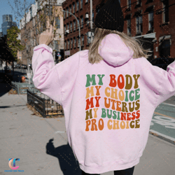 My Body My Choice My Uterus My Business Pro Choice Hoodie, Rights SweatDigital for Women, Women's Rights, Feminist