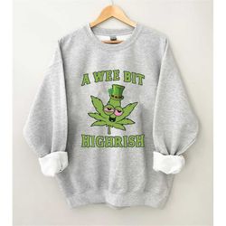 A Wee Bit Highrish Sweatshirt | Lucky Shamrock Sweatshirt | Funny St Patricks Day Shirts Womens | Funny Irish Shirt