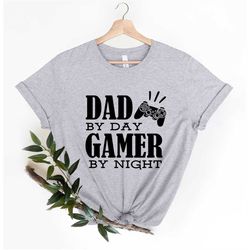 Dad By Day Gamer By Night T-Shirt, Video Gamer Shirt, Funny Dad Shirt, Fathers Day Shirt, Dad Birthday Gift, Daddy T-Shi