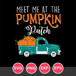 Meet Me At The Pumpkin Patch Svg, Halloween Svg, Png Dxf Eps Digital File
