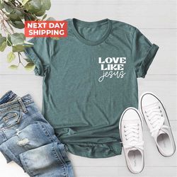 Pocket Love Like Jesus T-Shirt, Jesus Shirt, Faith Shirt, Christian T-Shirt, Motivational Shirt, Inspirational Shirt, Re