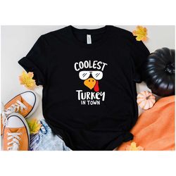 Coolest Turkey In Town Shirt, Thanksgiving Family Matching Shirt, Turkey Shirt, Family Thanksgiving Tee, Thanksgiving Sh