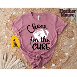 Cheer For The Cure Shirt Motivational Gift For Cancer Survivors Survivor Strong Clothing Supportive Tee For Cancer Fight