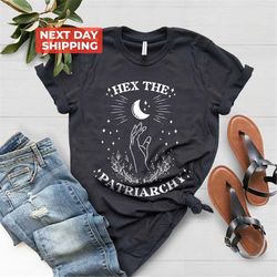 Hex The Patriarchy Shirt, Feminist Witch T-Shirt, Liberal Gift T-Shirt, Feminism Tees, Smash The Patriarchy T-Shirt, Act