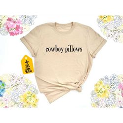 Cowboy Pillows Shirt, Cowgirl Shirt, Western Shirt, Cowboy Shirt, Funny Western Shirt, Country Girl Shirt, Funny Cowgirl