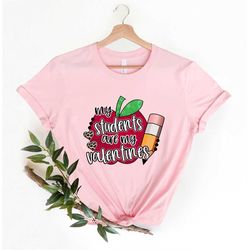 Teacher Valentines  day shirt, My students  are my valentines shirt, Field Trip Shirt, Teacher Tee Teacher Gift Teacher