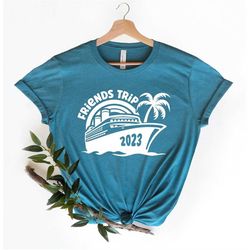 Friends Trip 2023 Shirt , Friends Cruise Trip Shirt, Vacation Crew Gift, Summer Beach Shirt, Besties Fun Shirts, Summer