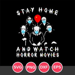Stay Home And Watch Horror Movies Svg, Horror Movies Svg, Halloween Svg, Png Dxf Eps Digital File