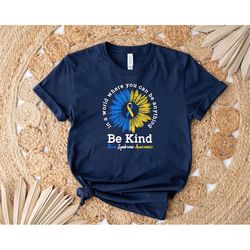 In A World Where You Can Be Anything Be Kind Down Syndrome Awareness Shirt, Down Syndrome Tee, World Down Syndrome Tee,G