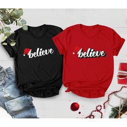 Believe Christmas Shirt, Christmas Party Shirt, Christmas T-Shirt, Believe Shirt, Christmas Family Shirt, Christmas Beli