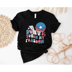 Donut Touch My Freedom 4th Of July Shirt, Toddler Independence Day Shirt, Patriotic Day Kids Tshirt, Kids Donut Lover Gi