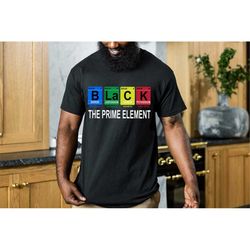 Black The Prime Element Shirt,Black History Month Shirts, Black History Shirts,Black Lives Matter Shirts, BLM Shirt,Afro