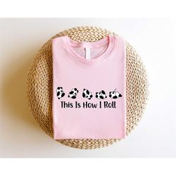 This How I Roll Panda, Panda Shirt, Funny Panda Lover Gift, Panda Gift Shirt, Cute Animal Shirt, Panda Birthday Shirt, P