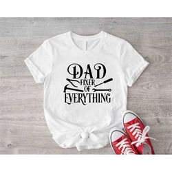 Dad Is Fixer of Everything Shirt, Father's Day Gift, Funny Dad Gift, Fathers Day Shirt, Dad Birthday Gift, Daddy Shirt,