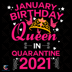 January Birthday Queen In Quarantine 2021 Svg, Birthday Svg, January Svg, January Queen Svg, Birthday In January Svg, Ja