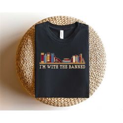 I'm With Banned Shirt,Banned Books Sweatshirt,Bookworm Sweatshirt,Librarian Tee,Reading Lover Gift,Free Boks Tshirt,Teac