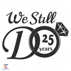 We Still Do 25 Years Svg, Trending Svg, 25th Wedding Anniversary Svg, 25 Years Wedding Svg, 25 Years Of Love Svg, Weddin