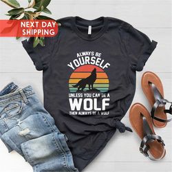 retro wolf shirt, always be yourself wolf sunset shirt, howling wolf gift, vintage wolf shirt, xmas gift for wolf lover,
