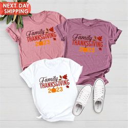 Family Thanksgiving 2023 Shirt, Turkey Day Shirt, Thanksgiving Shirt, Happy Thanksgiving Shirt, Thanksgiving Outfit, Aut