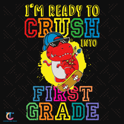 Im Ready To Crush Into First Grade Svg, Back To School Svg, Dinosaur Svg, Ready To Crush, Frist Grade Svg, 1st Grad
