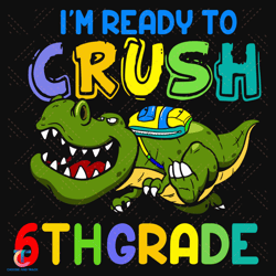 Im Ready To Crush 6th Grade Svg, Back To School Svg, Crocodile Svg, Cute Crocodile Svg, Ready To Crush, 6th Grade S