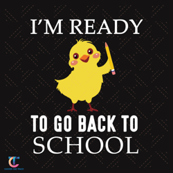 Im Ready Back To School Svg, Back To School Svg, Chicken Svg, Ready Svg, School Svg, Love School Svg, Pen Svg, Kind