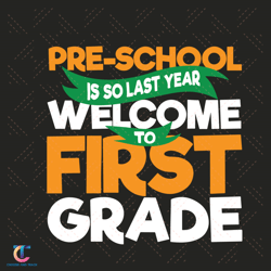 Welcome First Grade Svg, Back To School Svg, Pre School Svg, Welcome Svg, First Grade Svg, 1st Grade Svg, Last Year