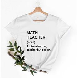 Math Teacher Shirt, Like A Normal Teacher But Cooler Tshirt, Math Teacher Appreciation Gift, Mathematics Teacher Shirt,