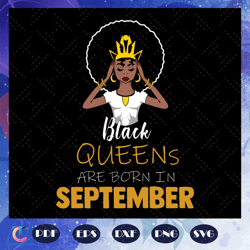 Black queens are born in September, September girl svg, born in September , living my best life, September birthday
