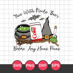 This Witch Needs Beer Diet Coke Before Any Hocus Pocus Svg, Halloween Svg, Png Dxf Eps Digital File