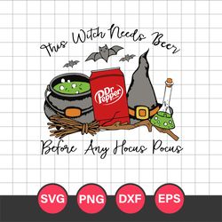 This Witch Needs Beer Dr Pepper Before Any Hocus Pocus Svg, Halloween Svg, Png Dxf Eps Digital File
