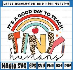 It's A Good Day To Teach Tiny Humans Svg, Teacher Design File For Sublimation Or Print, Digital Download