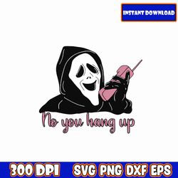 No you hang up svg, Scream svg, Ghost face svg, Scream You Hang up SVG, Scream ghost face no you hang up first