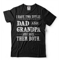 Father's Day T-shirt Dad Grandpa Title Shirt Mens T-shirt Gift for Dad Shirt