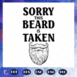 Sorry this beard is taken, beard svg, cute beard, funny beard, black design svg, quotes svg, funny quote, cute quot