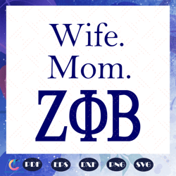Wife mom zeta phi beta, Zeta svg, 1920 zeta phi beta, Zeta Phi beta svg, Z phi B, zeta shirt, zeta sorority, sexy b