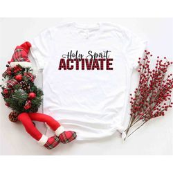 Holy Spirit Activate Women Holy Spirit Activate Shirt, Christmas Family Shirt, Merry Christmas Matching Family Christmas