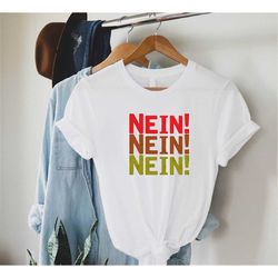 Nein Shirt, German Gift Idea, No In Germany T-Shirt, Germany Unisex Shirt, Nein No Non Shirt, Nein T Shirt, Germany Gift