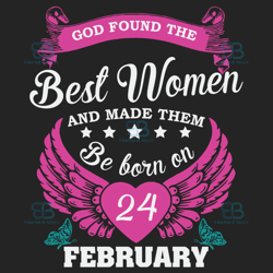 God Found The Best Women And Made Them Be Born On February 24th Svg, Birthday Svg, Born On February 24th, February 24th
