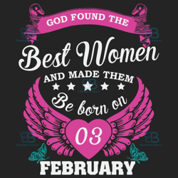 God Found The Best Women And Made Them Be Born On February 3rd Svg, Birthday Svg, Born On February 3rd, February 3rd Svg