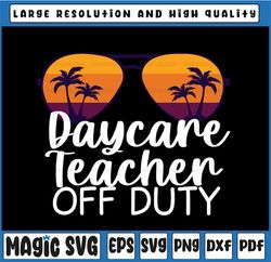 Daycare Teacher Off Duty Svg, Sunglasses Beach Sunset, Teacher lovers, Teacher life, Teacher Gift, Beach Lover, Teacher,