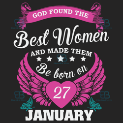 God Found The Best Women And Made Them Be Born On January 27th Svg, Birthday Svg, Born On January 27th, January 27th Svg