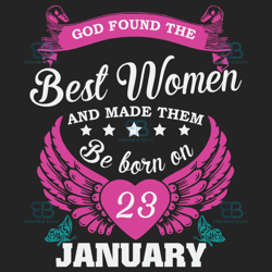 God Found The Best Women And Made Them Be Born On January 23rd Svg, Birthday Svg, Born On January 23rd, January 23rd Svg