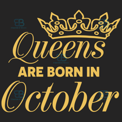 Queens Are Born In October Svg, Birthday Svg, Born In October Svg, October Queen Svg, October Girl Svg, October Birthday
