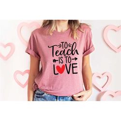 Teacher Valentines  day shirt, To Teach is To Love shirt, Field Trip Shirt, Teacher Tee Teacher Gift Teacher life, Cheet