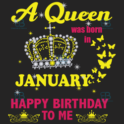 A Queen Was Born In January Svg, Birthday Svg, Happy Birthday To Me Svg, Queen Born In January, Born In January Svg, Jan