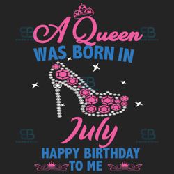 A Queen Was Born In July Svg, Birthday Svg, Happy Birthday To Me Svg, Queen Born In July, Born In July Svg, July Girl Sv